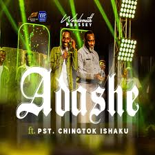 Adashe - Pst. Wordsmith Bassey Ft. Pst. Chingtok
